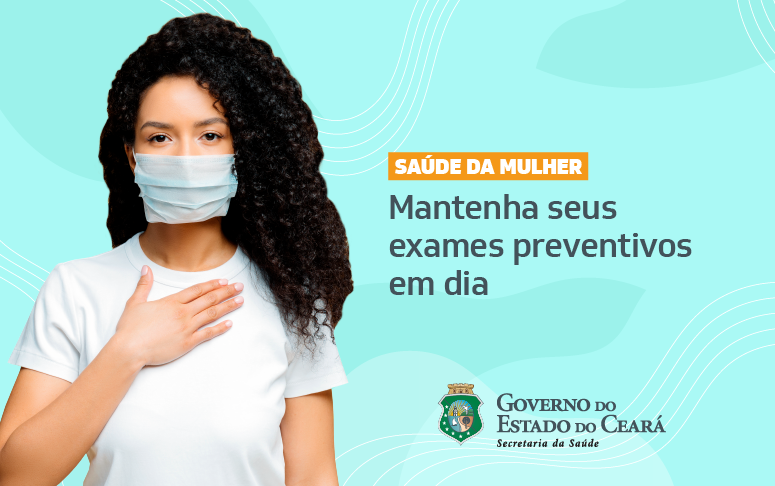 Câncer: mulheres devem ficar atentas a sinais mesmo em meio à pandemia -  Governo do Estado do Ceará