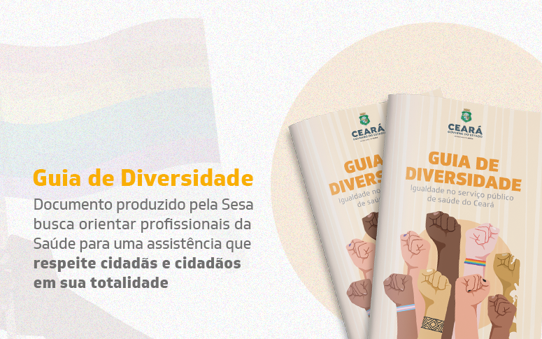 Saúde do Ceará lança “Guia de Diversidade” para promover assistência mais justa e qualificada