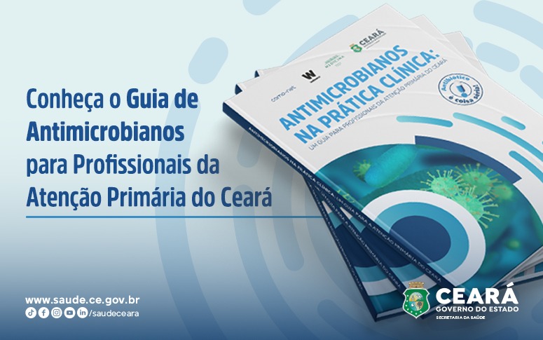 Saúde do Ceará lança Guia de Antimicrobianos para a Atenção Primária
